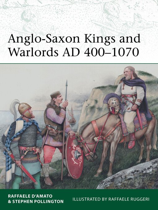 Title details for Anglo-Saxon Kings and Warlords AD 400-1070 by Raffaele D'Amato - Wait list